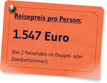 Reisepreis pro Person: 1.547 Euro (bei 2 Reisenden im Doppel- oder Zweibettzimmer)